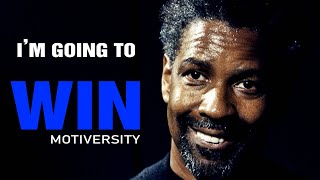 I'M GOING TO WIN - Best Motivational Speech Video (Featuring Denzel Washington)