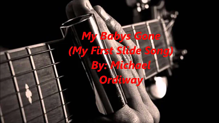 My Babys Gone (My First Slide Song)