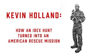 How Kevin Holland's Ibex Hunt Turned into an American Rescue Mission