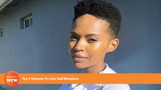 Celebrity Top 5 Reasons To Love Gail Mabalane Net Worth
