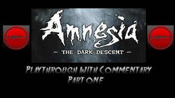Amnesia: The Dark Descent Playthrough w/ Commentary Part One: Getting Started