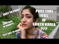 What type of Part Time Jobs I did in South Korea? | SADIA RIND