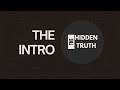 The intro  the hidden truth  revealing the unknown