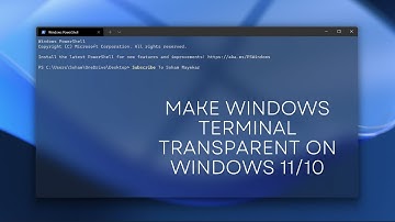 How To Make Windows Terminal Transparent On Windows 11/10 | Soham Mayekar