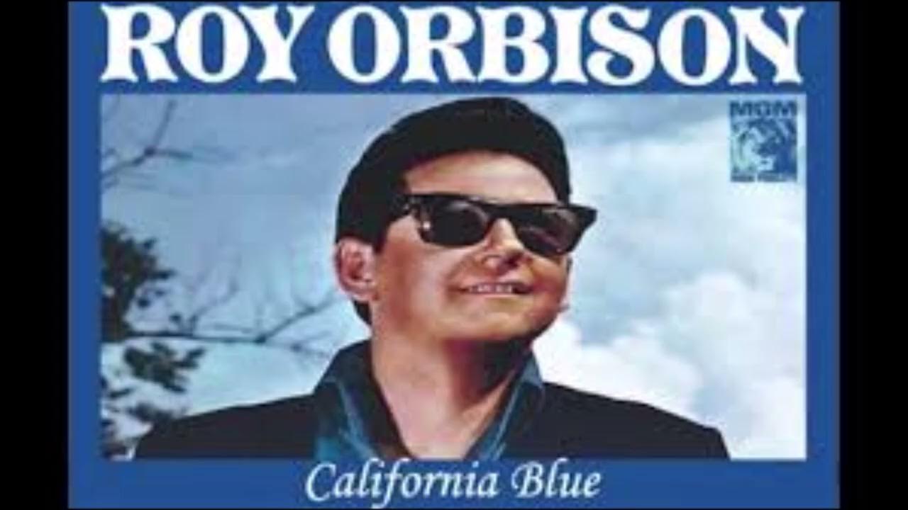 Roy Orbison - California Blue - Remix