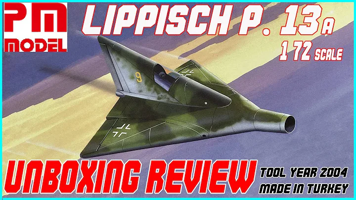 PM MODEL 1/72 LIPPISCH P.13A UNBOXING REVIEW