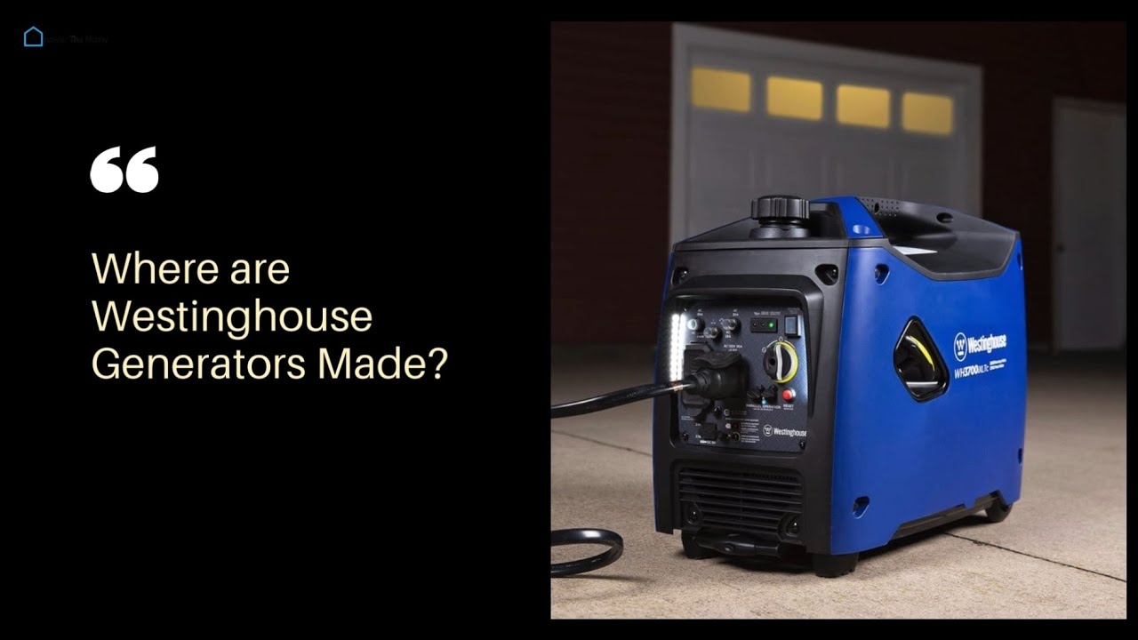 Are Westinghouse Generators Made in the U.S.A?