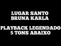 LUGAR SANTO - Playback Legendado Bruna Karla 5 Tons Abaixo