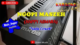 KARAOKE ~ Ngopi Maszeh ||Happy Asmara || Music: Pop_Reggae ||Shabri musik
