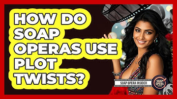 How Do Soap Operas Use Plot Twists?