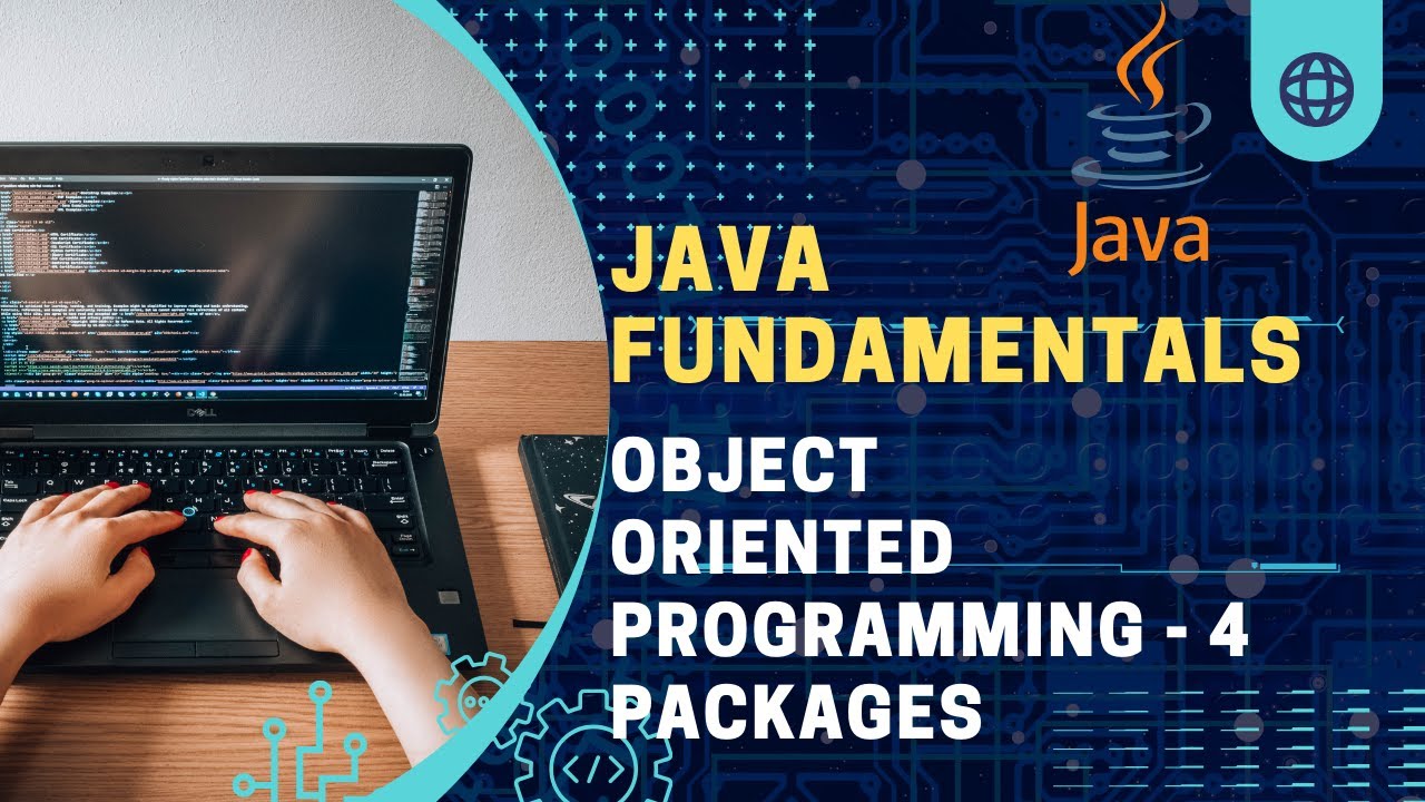 Java Fundamentals | Object Oriented Programming - 4 | Packages - YouTube