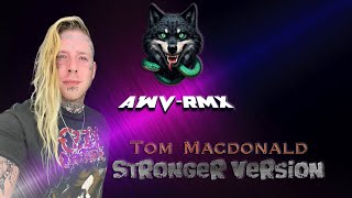 Tom Macdonald - Stronger Version AWV-RmX