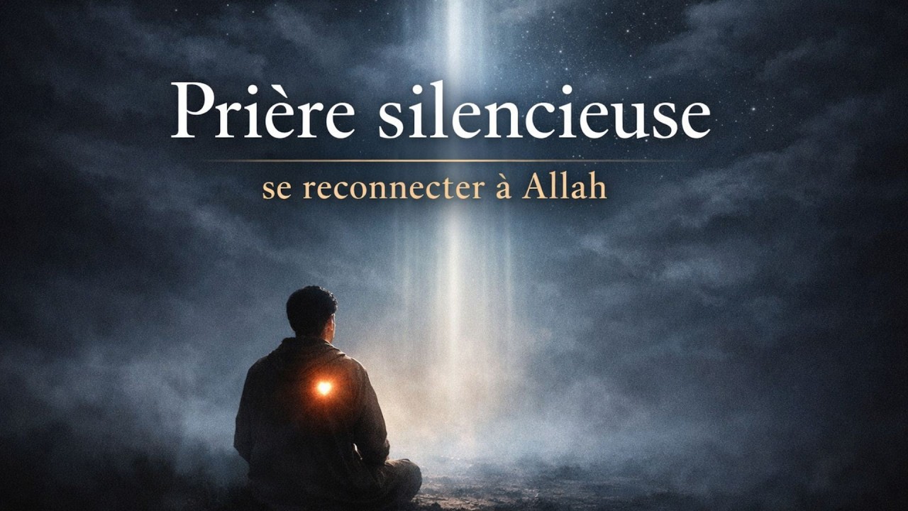 « Prière silencieuse  se reconnecter à Allah »