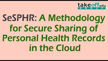 SeSPHR: A Methodology for Secure Sharing of Personal Health Records in the Cloud | Cloud Computing