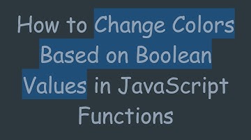 How to Change Colors Based on Boolean Values in JavaScript Functions