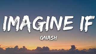 Gnash - imagine if  (Lyrics) ft. ruth b. chords