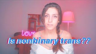 Let’s talk about nonbinary and the trans community