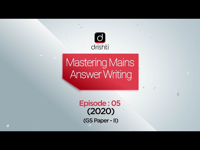 Mastering Mains Answer Writing - GS Paper 2  (Ep - 05) class=