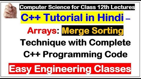 C++ Sorting Tutorial in Hindi - Merge Sort with Complete C++ Programming Code