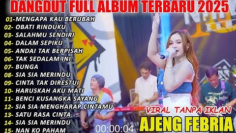 MENGAPA KAU BERUBAH AJENG FEBRIA DANGDUT FULL ALBUM TERBARU DANGDUT KOPLO TERBARU 2025! PIK NADA
