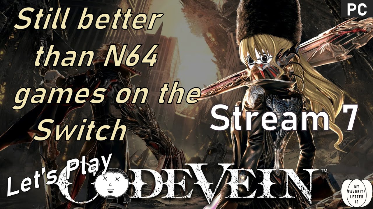 Let's Play Code Vein [Part 7] | Still better than N64 games on the Switch