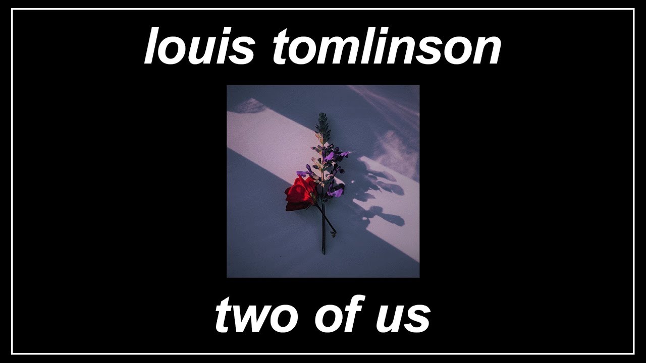 Louis Tomlinson - Two Of Us, single, lyrics, video recording