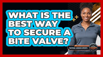 What Is The Best Way To Secure A Bite Valve?