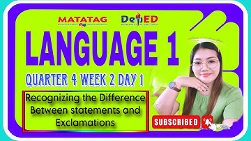 LANGUAGE 1 Q4 WEEK 2 DAY 1: Recognizing the difference between Statements vs. Exclamations