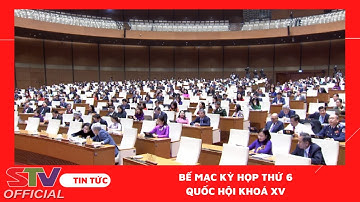 STV - Bế mạc Kỳ họp thứ 6, Quốc hội Khóa XV