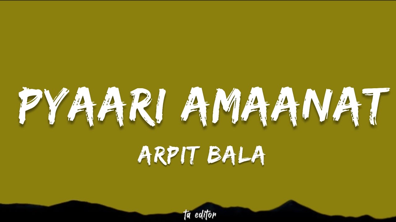 Pyaari Amaanat - Arpit Bala | Lyrics 
