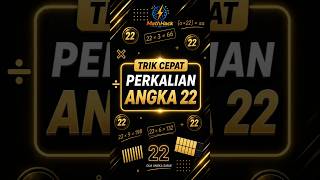 TRIK CEPAT PERKALIAN ANGKA 22 PART 6 | #Matematika #Trik #Perkalian #Olimpiade
