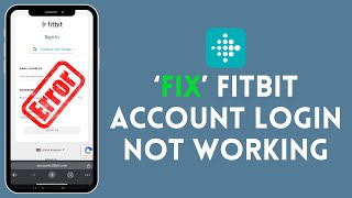 How to Fix Fitbit Account Login Not Working 2024