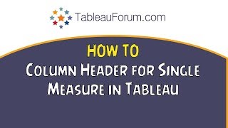 Tableau: Show column header on single measure table
