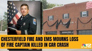 ‘His legacy will live on’: Chesterfield Fire and EMS mourns loss of fire captain killed in car cr...