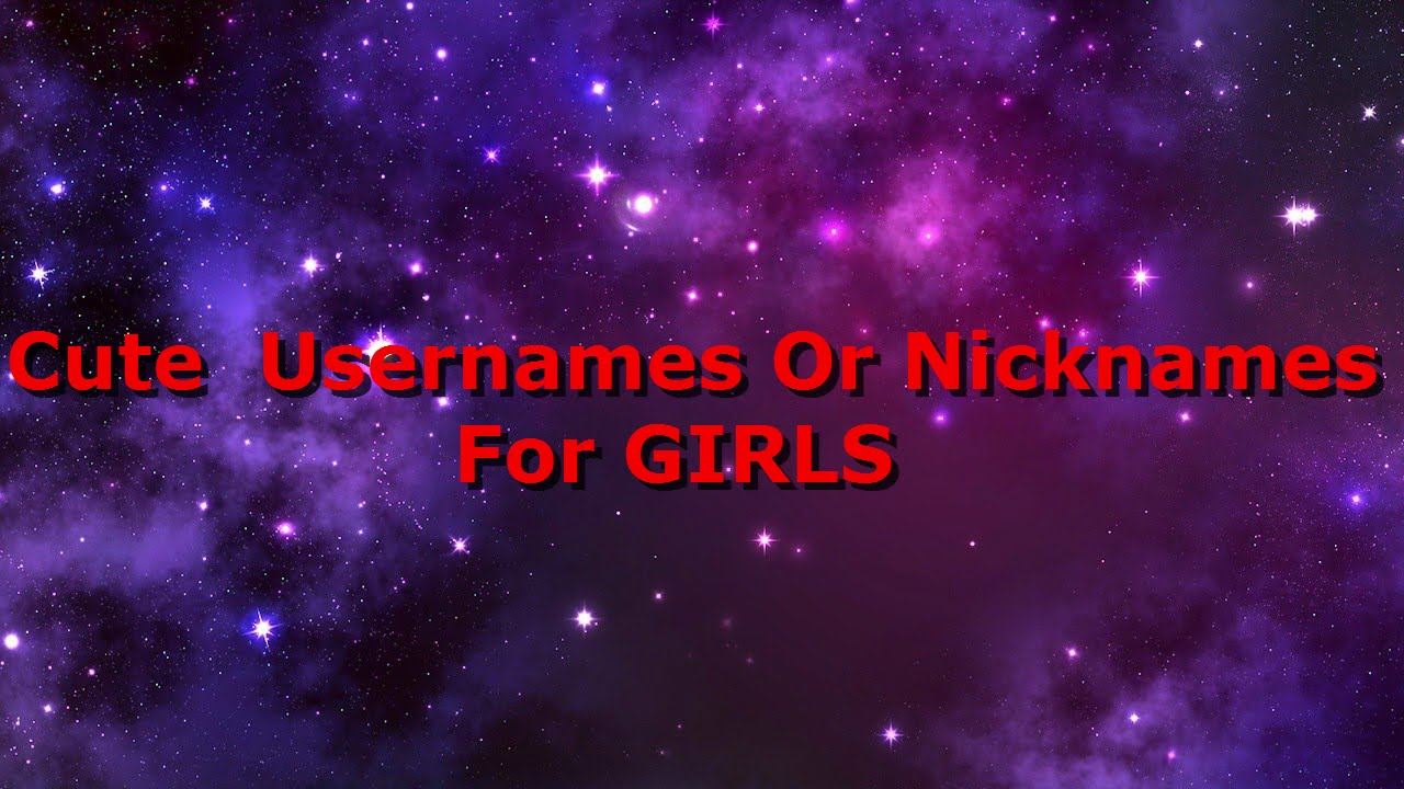 Usernames Or Nicknames For Girls Youtube