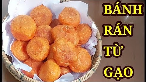 BÁNH RÁN - BÁNH BỘT NẾP CHIÊN không nhân - Chỉ cần gạo nếp Bánh nở phồng giòn cực ngon