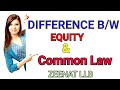 Difference between Common Law & Equity in hindi | COMMON LAW VS EQUITY
