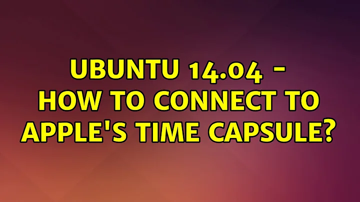 Ubuntu: Ubuntu 14.04 - How to connect to Apple's Time Capsule?