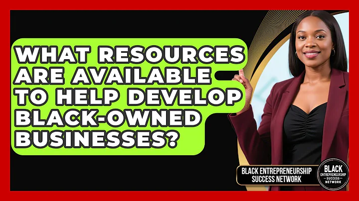 What Resources Are Available to Help Develop Black-Owned Businesses?