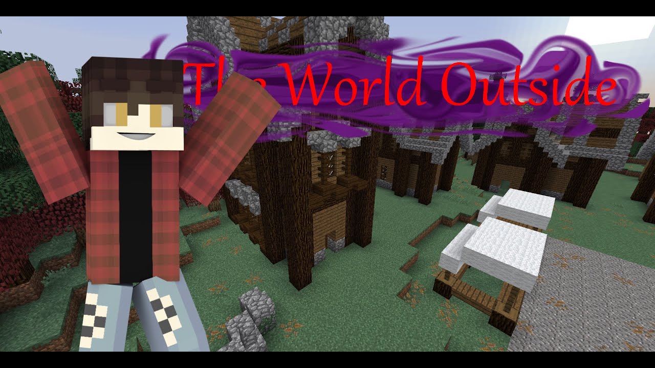 The World Outside: The Outside [EP:6 S:1 Minecraft Roleplay] - YouTube