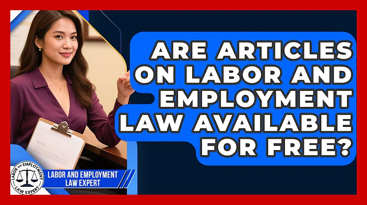 Are Articles on Labor and Employment Law Available for Free? | Labor and Employment Law Expert News