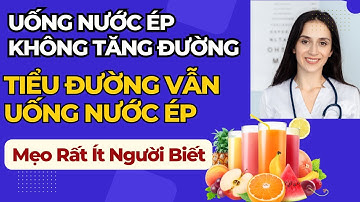 CÁCH UỐNG NƯỚC ÉP KHÔNG TĂNG ĐƯỜNG HUYẾT – Bí Quyết Người Tiểu Đường Vẫn UỐNG NƯỚC ÉP Mỗi Ngày