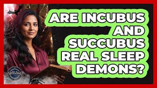 Are Incubus And Succubus Real Sleep Demons?
