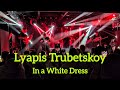 Lyapis Trubetskoy - In a White Dress (Live), Ляпис Трубецкой, Warsaw Poland, September 2025