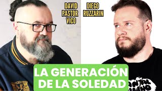 La generación de la soledad ft. David Pastor Vico