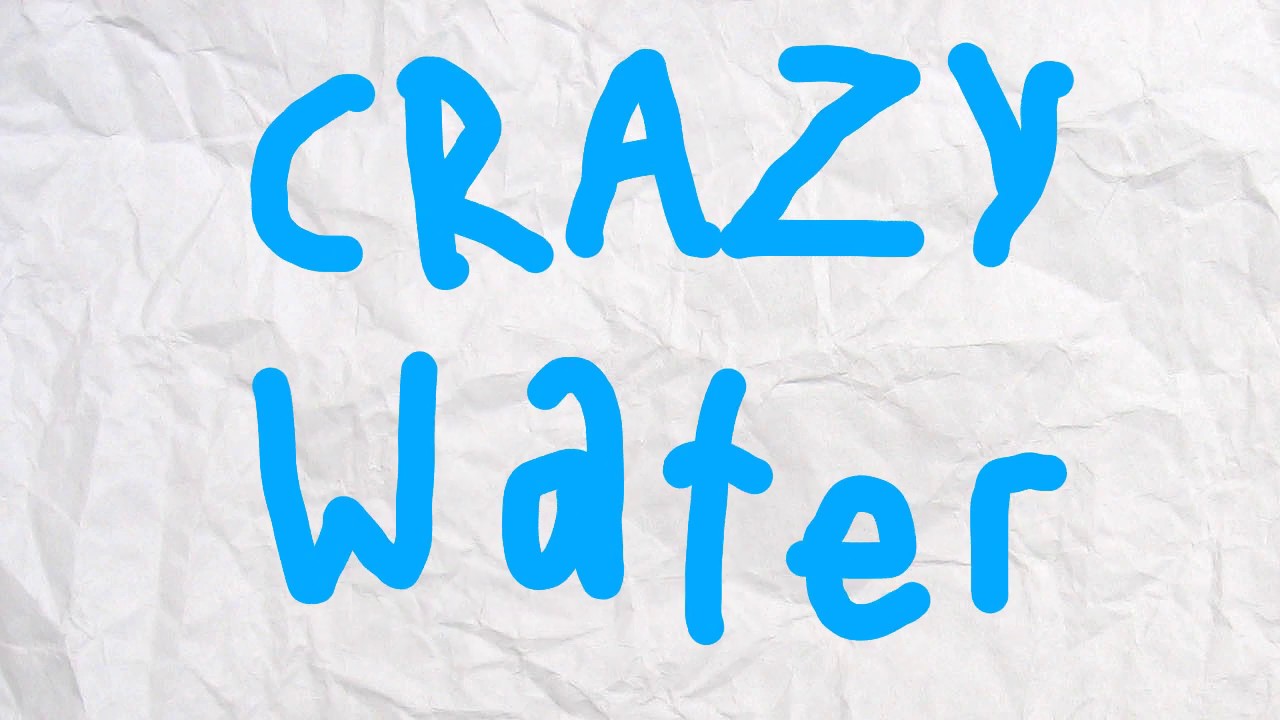 Crazy Water 2 YouTube