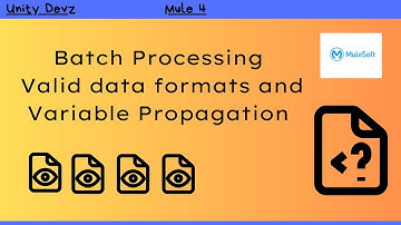 Part 2 | Batch Processing |  Valid data formats | Variable Propagation | Mule 4 | Mulesoft
