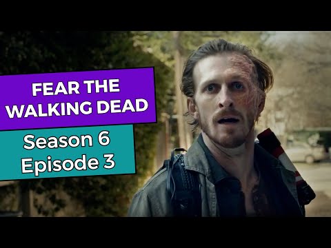 Fear the Walking Dead: Season 6 Episode 3 RECAP