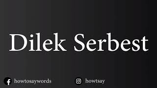 How To Pronounce Dilek Serbest