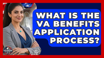 What Is The VA Benefits Application Process? - Veteran Community Guide